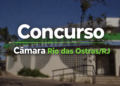 Fachada da Câmara Municipal de Rio das Ostras com texto "Concurso Câmara Rio das Ostras/RJ" em destaque